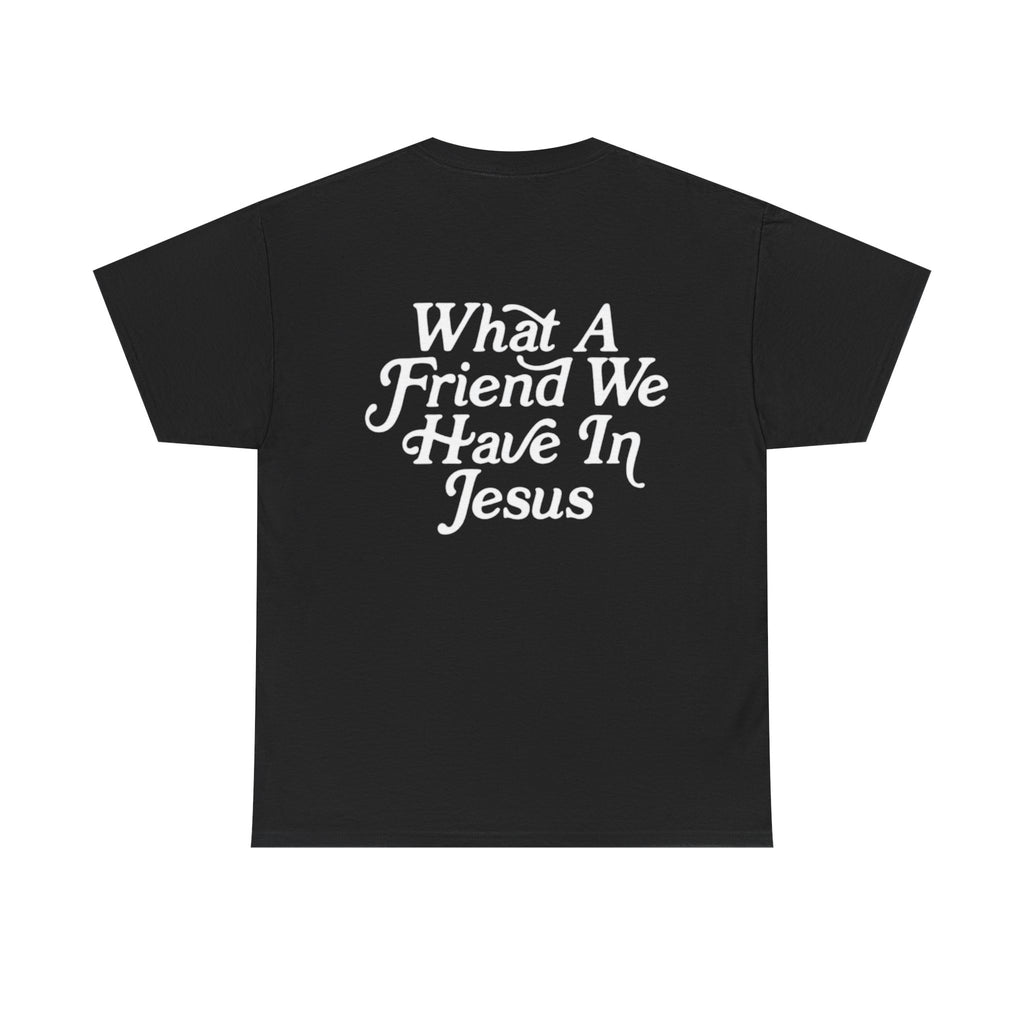 What A Friend We Have In Jesus T-Shirt