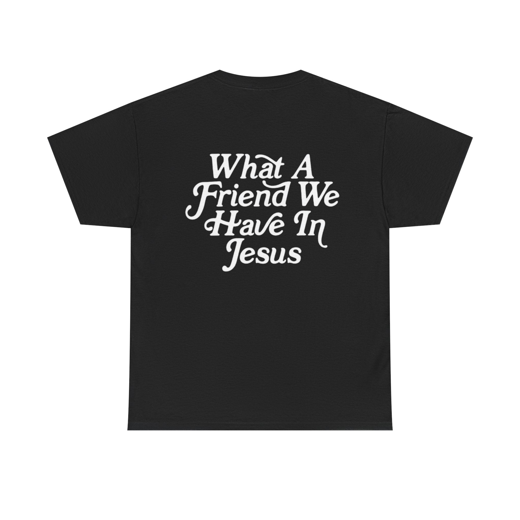 What A Friend We Have In Jesus T-Shirt