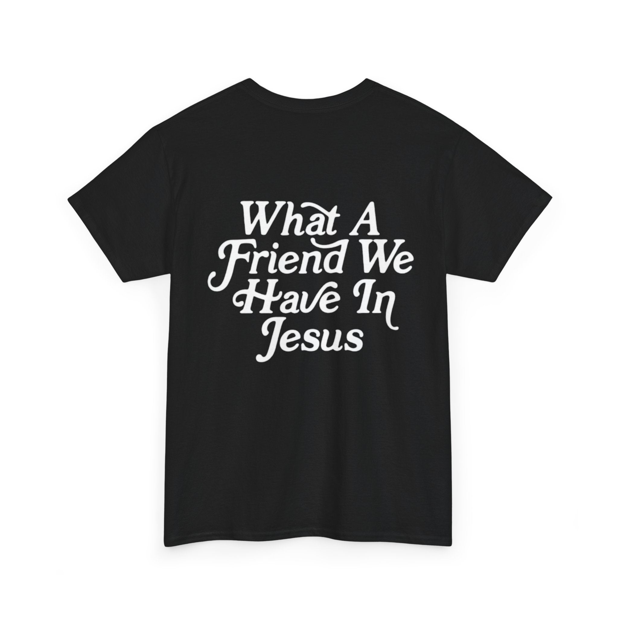 What A Friend We Have In Jesus T-Shirt